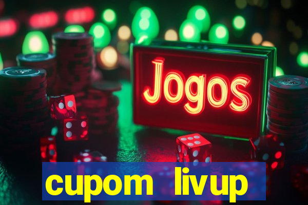 cupom livup primeira compra